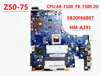 За Lenovo NM-A291 дънна платка Z50-75 G50-75M дънна платка на лаптоп ПРОЦЕСОР FX-7500 РАЗ 2G (5B20F66807) 100% напълно тестван